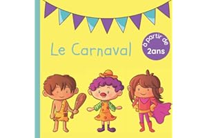Le Carnaval: Histoire pour enfant - Dès 2 ans jusqu'à la maternelle - Pour découvrir les déguisements et s'amuser