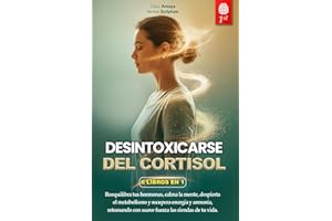 DESINTOXICARSE DEL CORTISOL: 6 LIBROS EN 1: Controle el Estrés, Reactive el Metabolismo favoreciendo el Equilibrio hormonal y Potencie el Sistema Inmunitario en 28 días. +EJERCICIOS, RECETAS Y EBOOK