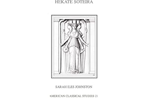 Hekate Soteira: A Study of Hekate's Roles in the Chaldean Oracles and Related Literature (Homage Series): 21 (Society for Classical Studies American Classical Studies)
