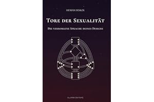 Tore der Sexualität: Die verborgene Sprache deines Designs – jenseits von Moral, Kontrolle und romantischer Illusion: Ein Buch über Sexualität und Intimität im Human Design