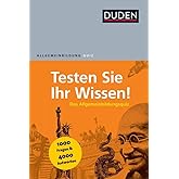 Duden Allgemeinbildung – Testen Sie Ihr Wissen!: 1.000 Fragen und 4.000 Antworten
