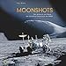 Moonshots: Aufbruch zum Mond. Die ultimative Foto-Chronik der NASA. Einmalige Aufnahmen der großformatigen Hasselblad Kameras. by 