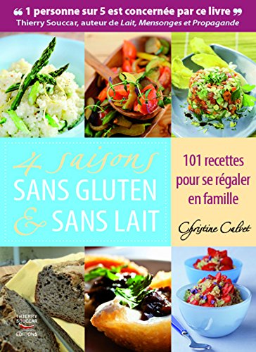 4 saisons sans gluten & sans lait. 101 recettes pour se régaler en famille: Apprenez à cuisiner sans gluten et sans lait pour la santé et le plaisir (RECETTES SAN.) gratuit