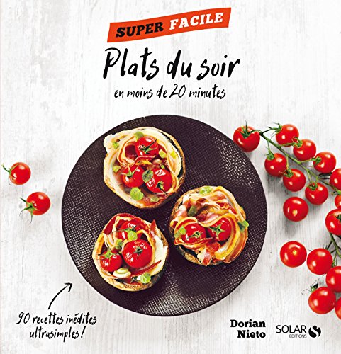 Plats du soir en moins de 20 minutes ! - Super facile Plats du soir en moins de 20 minutes ! - Super facile