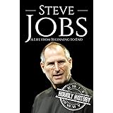 Steve Jobs: A Life from Beginning to End (Biographies of Business Leaders)