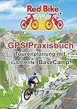 Image de GPS Praxisbuch - Tourenplanung mit Garmin BaseCamp: Professionelle Tourenplanung für jedermann (GPS