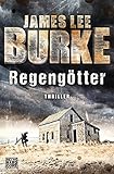 Regengötter: Thriller von James Lee Burke