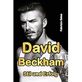 David Beckham: Stil und Erfolg