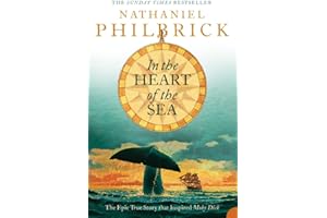 In the Heart of the Sea: The Epic True Story that Inspired the Classic ‘Moby Dick’