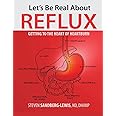 Let's Be Real About Reflux, Getting To The Heart of Heartburn