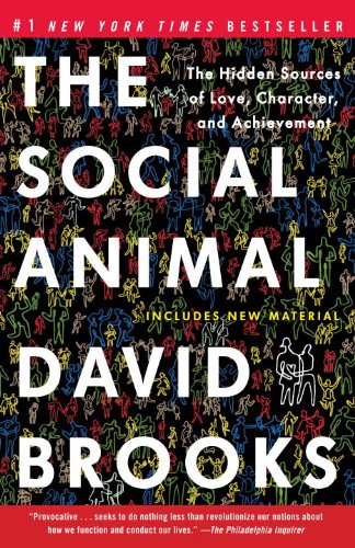 The Social Animal: The Hidden Sources of Love, Character, and Achievement (English Edition)
