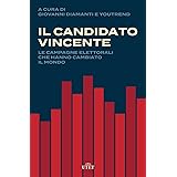 Il candidato vincente: Le campagne elettorali che hanno cambiato il mondo