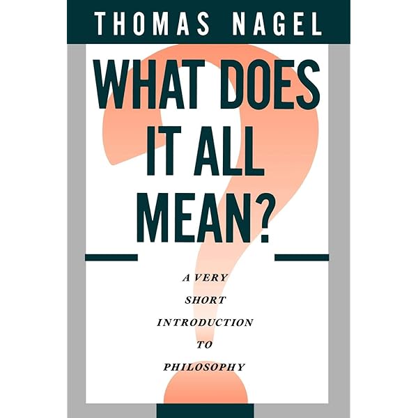 What Does It All Mean A Very Short Introduction To Philosophy By Nagel Thomas Amazon Ae