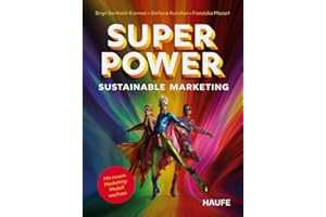 Superpower Sustainable Marketing: Mit neuem Marketing-Modell wachsen (Haufe Fachbuch)