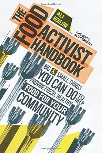 Food Activist Handbook, The: Big & Small Things You Can Do to Help Provide Fresh, Healthy Food for Your Community