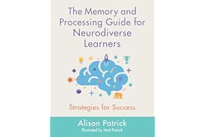 The Memory and Processing Guide for Neurodiverse Learners: Strategies for Success