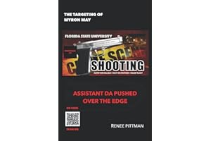 The Targeting of Myron May: Florida State University Gunman: Asst. DA Pushed Over the Edge: Assistant DA Pushed Over the Edge: 5 (Mind Control Technology Book Series)