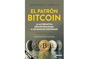 El patrón Bitcoin: La alternativa descentralizada a los bancos centrales (Deusto)