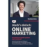 Mach’s einfach: Onlinemarketing: Grundwissen leicht updaten und erweitern! Schritt für Schritt zum Erfolg mit Social Media & 