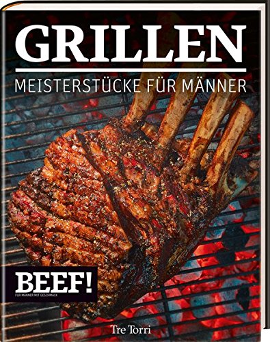 Download BEEF! GRILLEN: Meisterstücke für Männer (BEEF!-Kochbuchreihe) Download BEEF! GRILLEN: Meisterstücke für Männer (BEEF!-Kochbuchreihe)