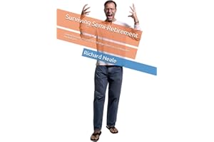 Surviving Semi-Retirement: Living through Anxiety and Strange Times to Cracking the Bucket List