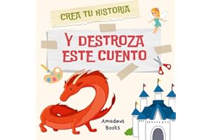 Destroza este cuento: Libro juego para aumentar la creatividad y la imaginación: Cuento interactivo para niños de 5 a 9 años