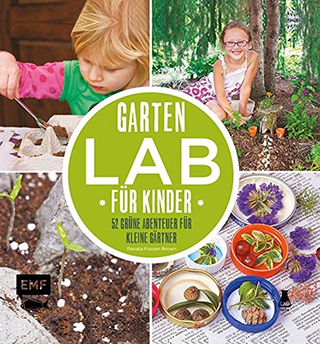 Download Garten-Lab für Kinder: 52 grüne Abenteuer für kleine Gärtner Download Garten-Lab für Kinder: 52 grüne Abenteuer für kleine Gärtner