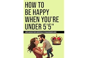 How to Be Happy When You're Under 5'5": Blush-Inducing Notebook for Adults - Offensive Gag Gift Designed to Embarrass Short Men | Outrageously Funny