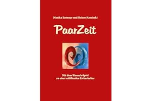 PaarZeit: Mit dem Wunsch-Spiel zu einer erfüllenden Liebeskultur