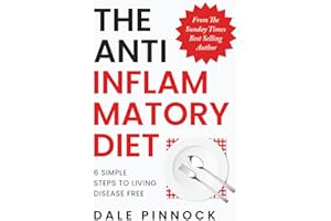 The Anti Inflammatory Diet: 6 Simple Steps To Live Disease Free. Banish Inflammation With Science Backed Nutritional Strategies, 80 Healing Recipes & ... from The Sunday Times Best Selling Author