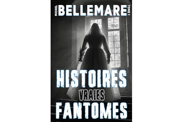 Histoires Vraies De Fantômes: 21 Histoires de Fantômes inspirées d'histoires vraies à lire à la tombée de la nuit