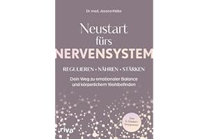 Neustart fürs Nervensystem: Regulieren – nähren – stärken: Dein Weg zu emotionaler Balance und körperlichem Wohlbefinden | Das 5-Säulen-Programm