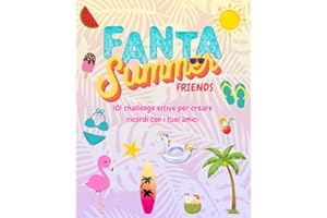 FantaSummer Friends: 101 challenge estive per creare ricordi con i tuoi amici | Sfida i tuoi amici nel gioco più virale dell’estate