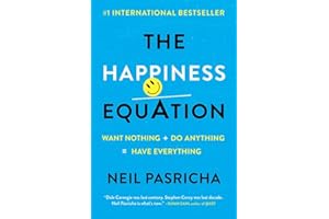 The Happiness Equation: Want Nothing + Do Anything=Have Everything