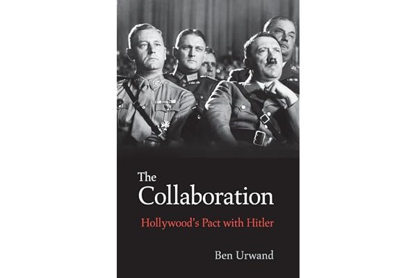 The Collaboration: Hollywood's Pact With Hitler