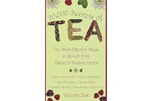 20,000 Secrets of Tea: The Most Effective Ways to Benefit from Nature's Healing Herbs