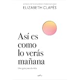 As&iacute; es como lo ver&aacute;s ma&ntilde;ana: Una gu&iacute;a para la vida (GROU)