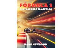 Fórmula 1: Destrozando el asfalto