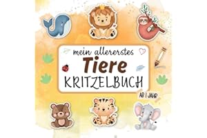 Mein erstes Tiere Kritzelbuch ab 1 Jahr | Liebevoll gestaltetes Malbuch für Kleinkinder: 50 süße Tiermotive zum kreativen Kritzeln und Ausmalen für ... 1-4 Jahren (Meine allerersten Kritzelbücher)