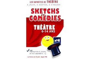 N°4 - 15 Saynètes pour spectacle de théâtre enfant élèves comédiens Spectacles cours théâtre enfants: THÉATRE Textes - Saynètes - Sketchs et Comédie de dialogues – Improvisations à jouer