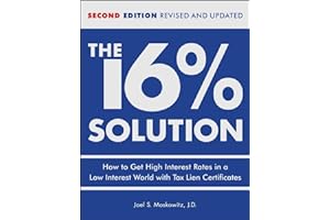 The 16 % Solution, Revised Edition: How to Get High Interest Rates in a Low-Interest World with Tax Lien Certificates