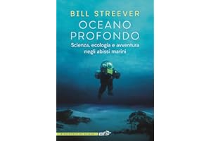 Oceano profondo. Scienza, ecologia e avventura negli abissi marini