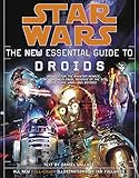 Star Wars: The New Essential Guide to Droids (Star Wars: Essential Guides) by Daniel Wallace
