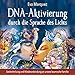 DNA-Aktivierung durch die Sprache des Lichts: Seelenheilung und Wiederanbindung an unsere kosmische Familie by 