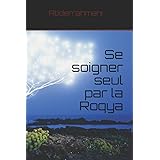 Amazon Fr Se Soigner Soi Meme Par La Roqia Zinky Institut Livres