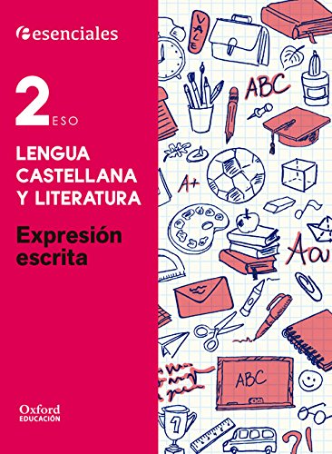 Esenciales Oxford. Lengua Castellana Y Literatura. Expresión Escrita. 2º ESO