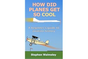 How Did Planes Get So Cool: A beginner's guide to aviation history