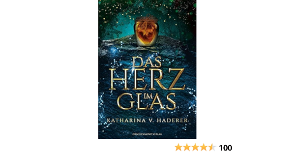 Das Herz Im Glas Ein Blutmagie Roman Katharina V Haderer Amazon De Bucher
