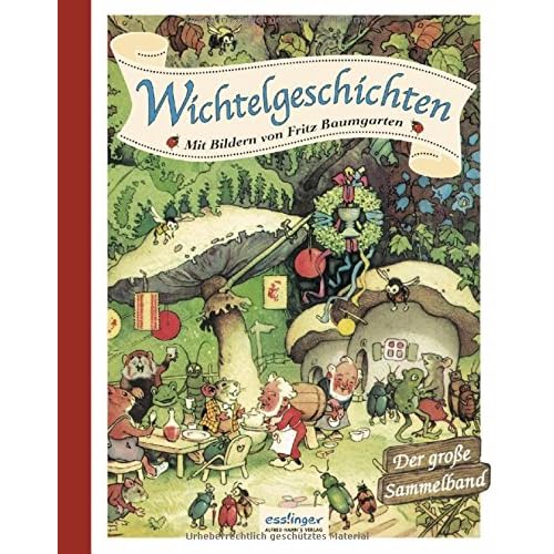 Wichtelgeschichten: Mit Bildern von Fritz Baumgarten - Der große Sammelband Wichtelgeschichten: Mit Bildern von Fritz Baumgarten - Der große Sammelband