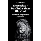 Tierrechte - Das Ende einer Illusion?: Warum es die Tierrechtsbewegung so schwer hat